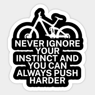 Never ignore your instinct and you can always Sticker